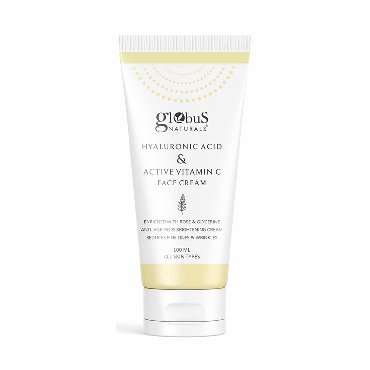 Globus Naturals Hyaluronic Acid & Vitamin C Anti Ageing Face Cream, Enriched with Rose & Glycerine, Skin Lightening & Brightening Formula, 100 ml, Pack Of 1