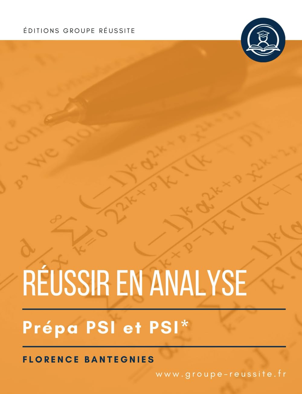 Maths PSI : Réussir en analyse en prépa PSI PSI*: Méthodes, exercicesn annales, et corrigés de maths en CPGE PSI PSI* en analyse : intégrales, séries, équations différentielles, etc.