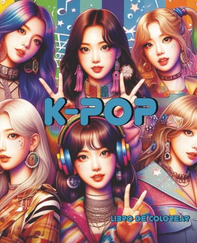 K-Pop: Libro de colorear: cuaderno para pintar con ilustraciones de kpop y manga de artistas femeninas K-Pop: Libro de colorear: cuaderno para pintar con ilustraciones de kpop y manga de artistas femeninas