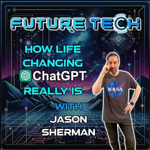 Episode 242: Future Tech: How Life Changing ChatGPT Really Is Podcast Por  arte de portada