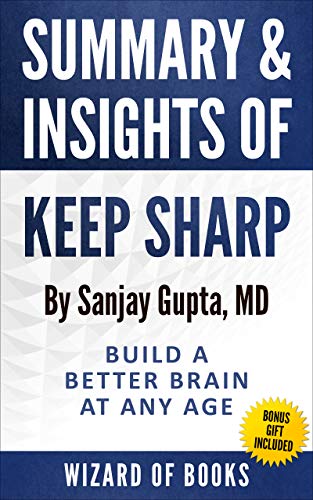 Amazon Com Summary And Insights Of Keep Sharp By Sanjay Gupta Build A Better Brain At Any Age Ebook Of Books Wizard Kindle Store