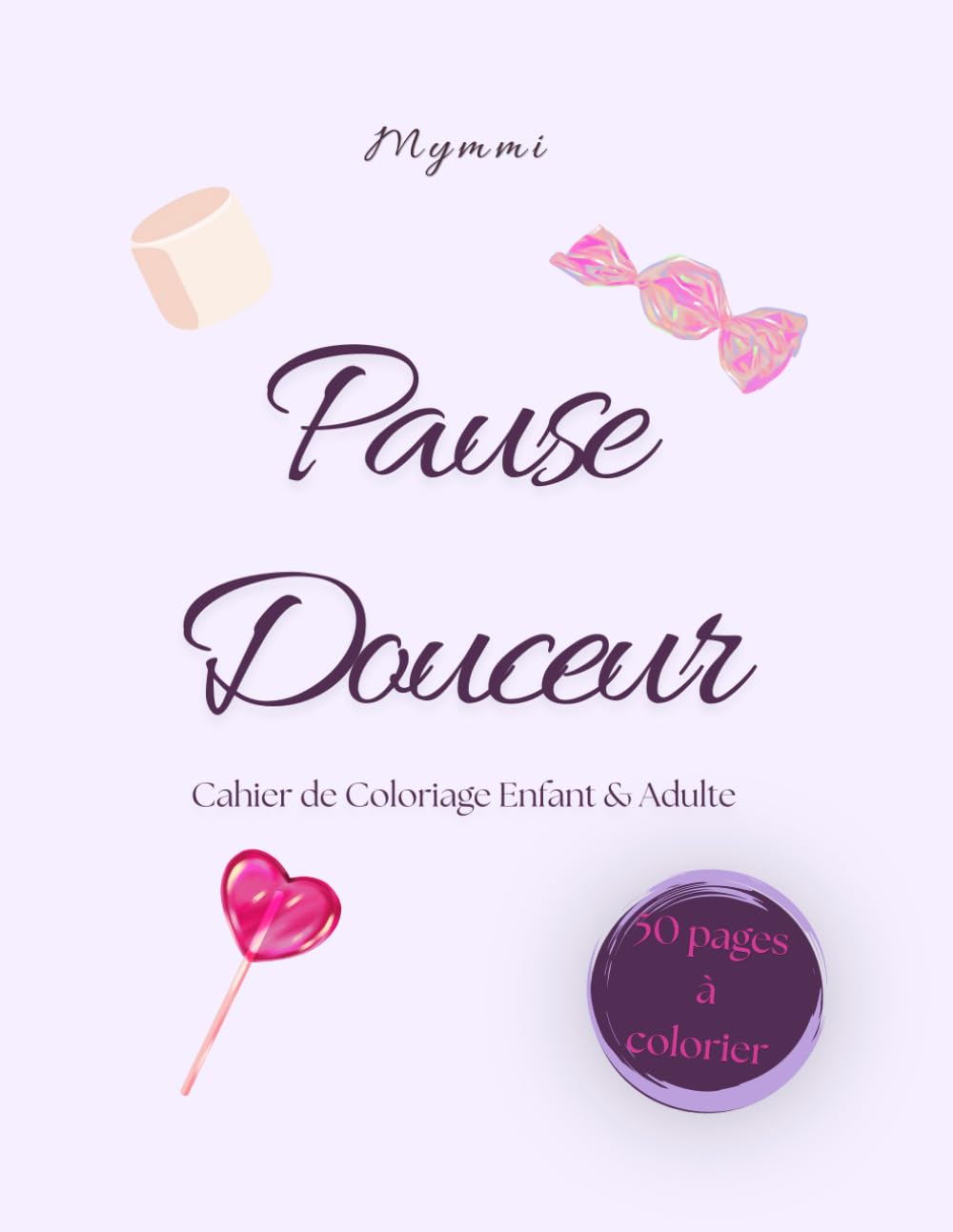 Pause Douceur: Cahier de Coloriage Enfant & Adulte