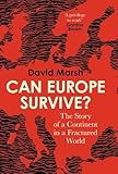 Can Europe Survive?: The Story of a Continent in a Fractured World