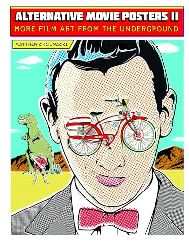Alternative Movie Posters II: More Film Art from the Underground