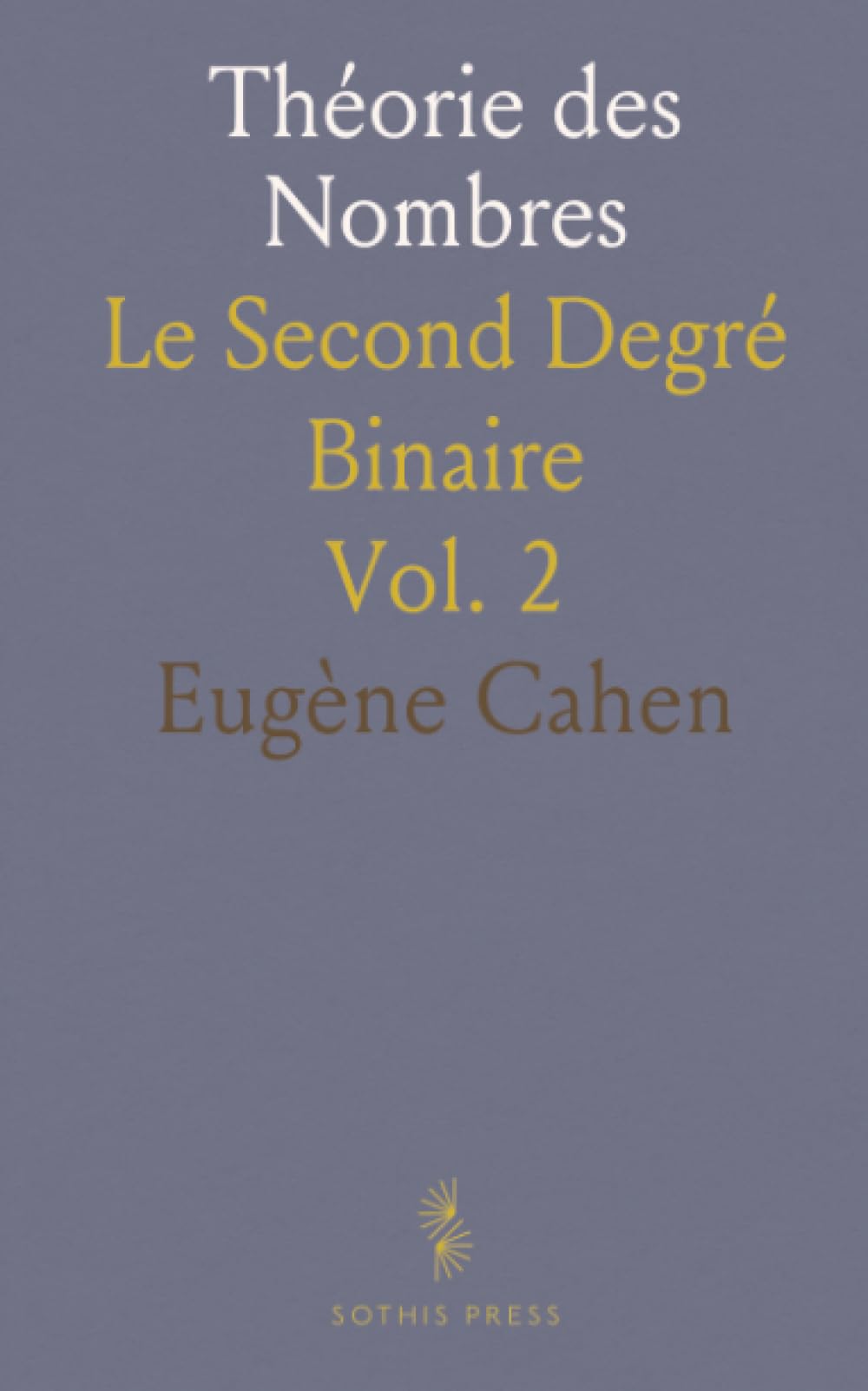 Théorie des Nombres: Le Second Degré Binaire