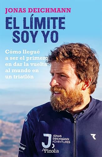 El límite soy yo: Cómo llegué a ser el primero en dar la vuelta al mundo en un triatlón (Sociedad del siglo XXI)