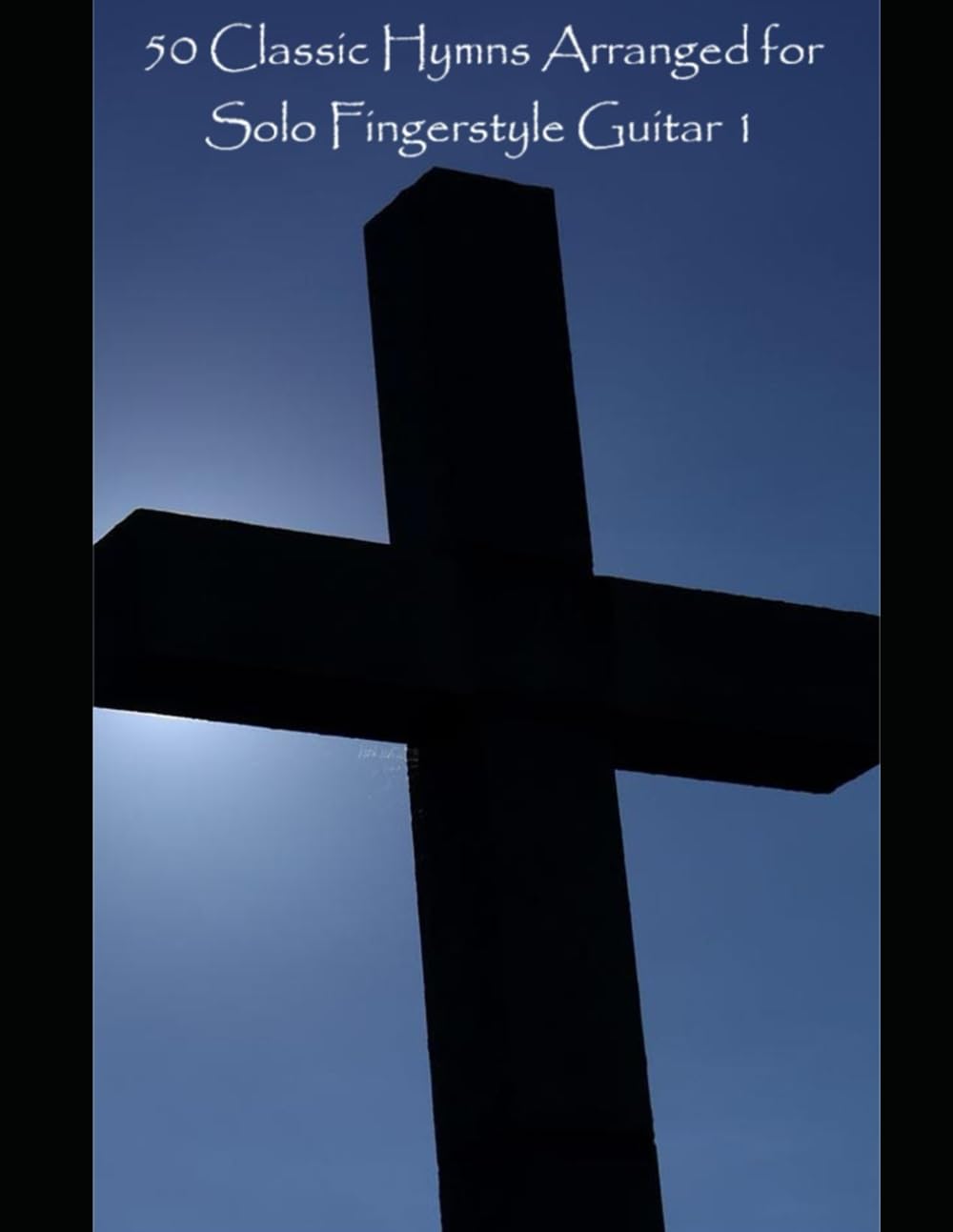 50 Classic Hymns Arranged for Solo Fingerstyle Guitar 1