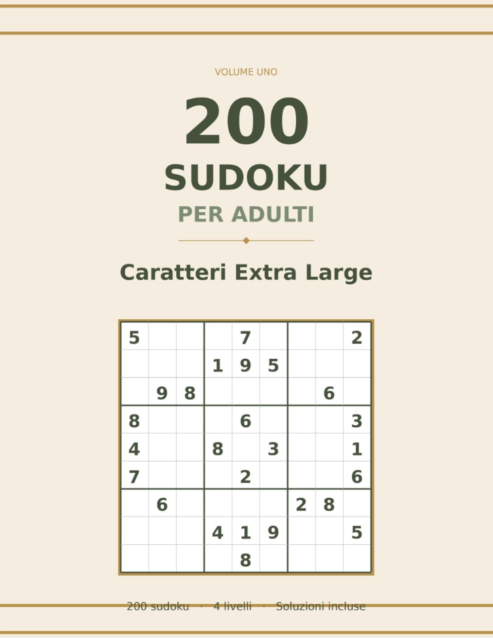 200 Sudoku per Adulti: Caratteri Extra Large - Volume 1: 200 enigmi con 4 livelli di difficolta - Una griglia per pagina - Soluzioni incluse