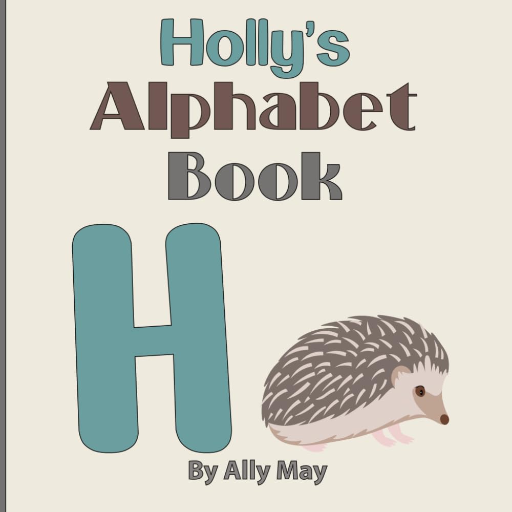 Holly's Alphabet Book: A Children's Personalized Animal ABCs and 123s