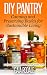 DIY Pantry: Canning and Preserving Basics for Sustainable Living (Sustainable Living & Homestead Survival Series)