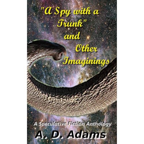 A Spy with a Trunk and Other Imaginings by A. D. Adams episode artwork