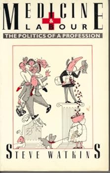 Medicine & Labour: The Politics of a Profession