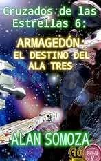 Armagedón: El Destino del Ala-Tres (Cruzados de las estrellas nº 6)