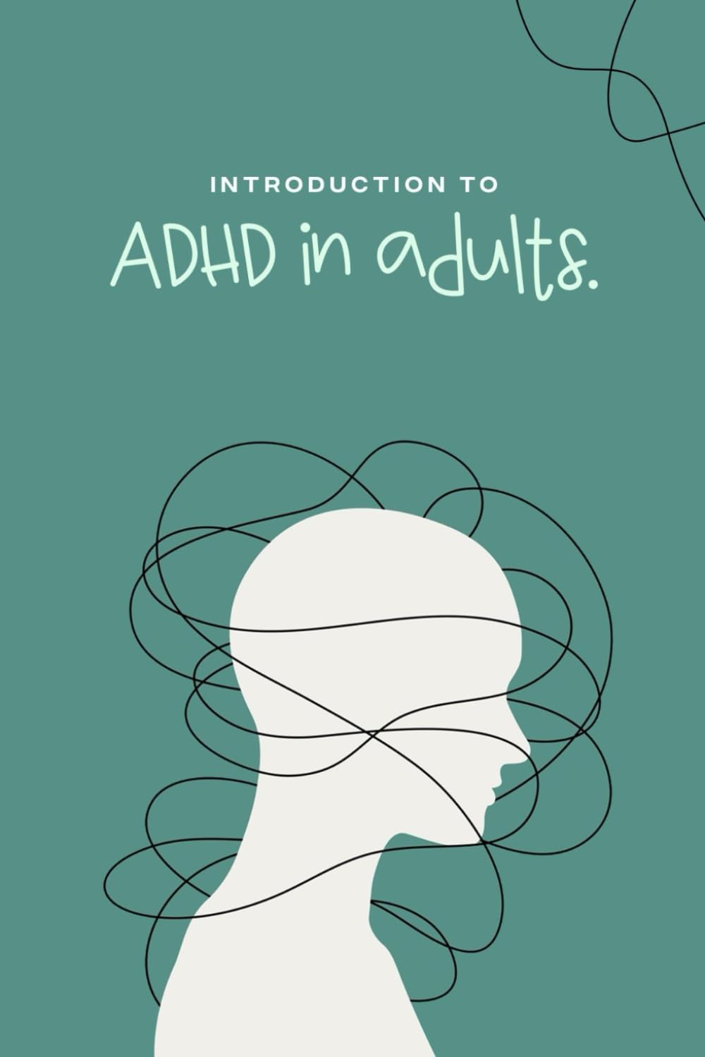 Navigating ADHD in Adulthood: A Comprehensive Guide to Understanding and Thriving