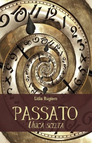 Passato. Unica scelta Passato. Unica scelta