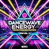 Dancewave Energy The Rhythm Revolution (EDM Vol. 3)