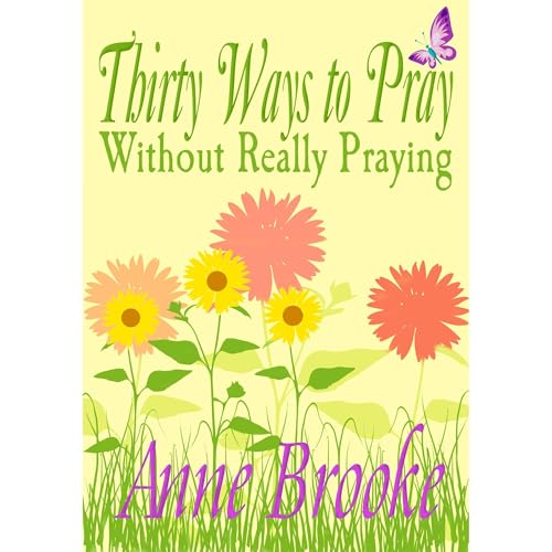 Thirty Ways to Pray Without Really Praying Audiolibro Por Anne Brooke arte de portada