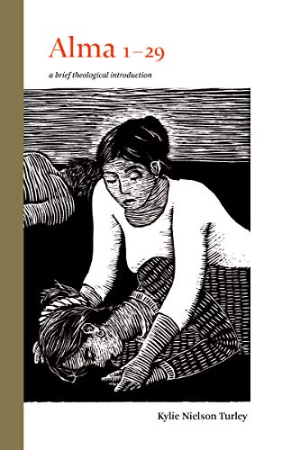 Alma 1-29: A Brief Theological Introduction (The Book of Mormon: Brief Theological Introductions 6)