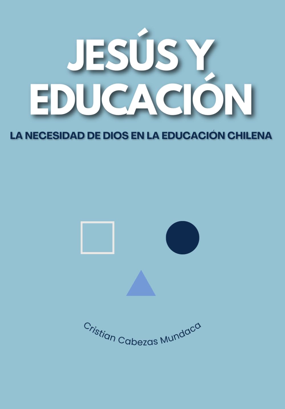 Jesús y Educación: La necesidad de Dios en la educación chilena