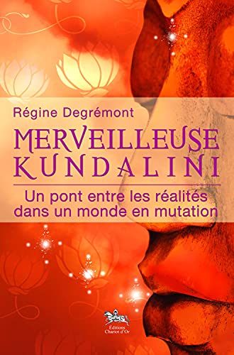 Merveilleuse Kundalini : Un pont entre les réalités...