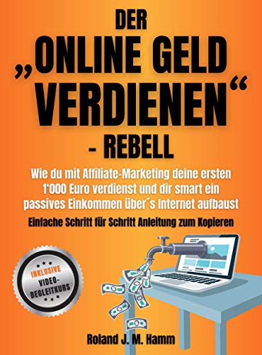 Der „online Geld verdienen”-Rebell: Wie du mit Affiliate-Marketing deine ersten 1000 Euro verdienst