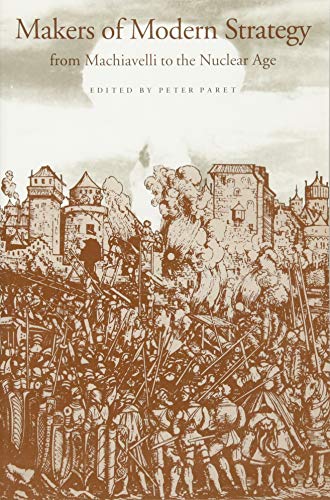 [Peter Paret] Makers of Modern Strategy from Machiavelli to The Nuclear Age