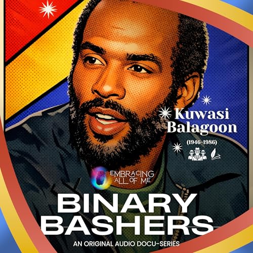 Binary Bashers Ep. 9: Kuwasi Balagoon - Attica's Echo on Queerness and Black Resistance