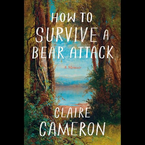 Claire Cameron - How to Survive a Bear Attack episode artwork