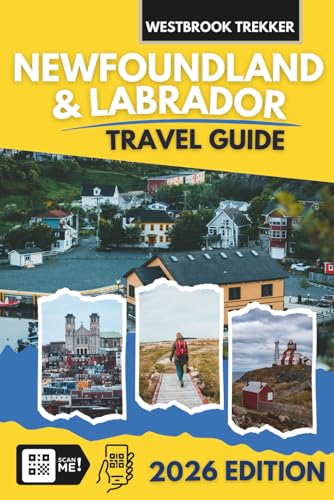 Newfoundland and Labrador Travel Guide: What to Do, Where to...