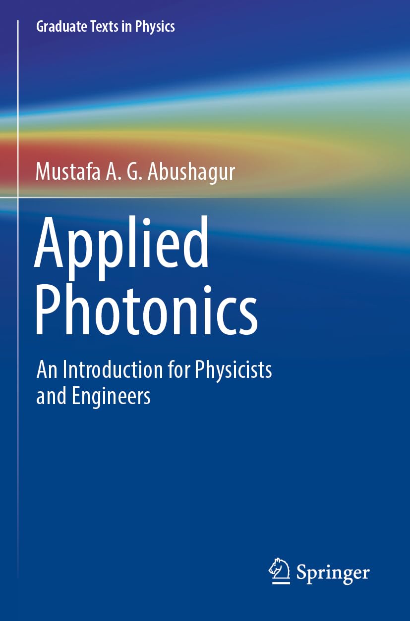 Applied Photonics: An Introduction for Physicists and Engineers (Graduate Texts in Physics)