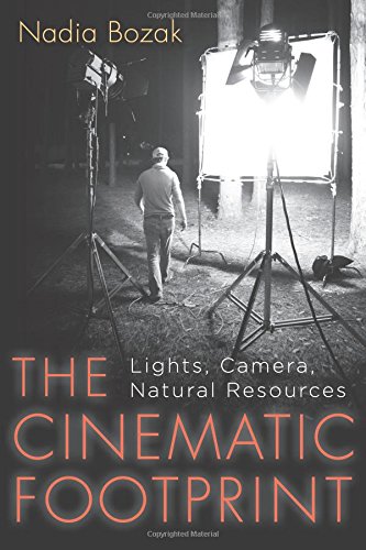 Buy The Cinematic Footprint: Lights, Camera, Natural Resources — BookShops.in