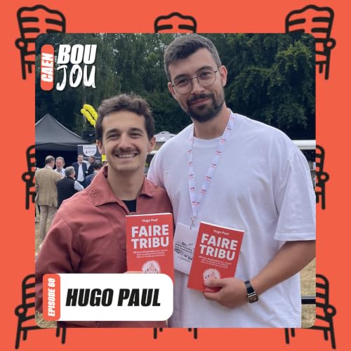 TOUT COMMENCE PAR UNE RENCONTRE : ON APPREND &Agrave; FAIRE TRIBU AVEC HUGO PAUL [BOUJOU CAEN &ndash; EP60]