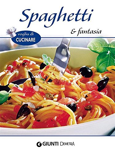 Spaghetti e fantasia (Voglia di cucinare)