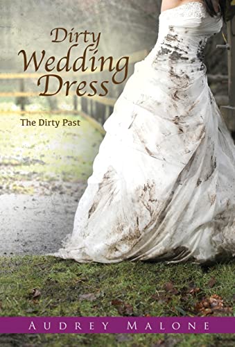 Dirty Wedding Dress: The Dirty Past
