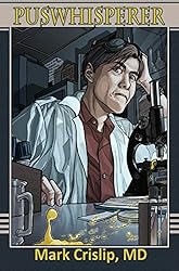 Puswhisperer: A Year in the Life of an Infectious Disease Doctor