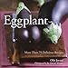 Eggplant: More Than 75 Delicious Recipes