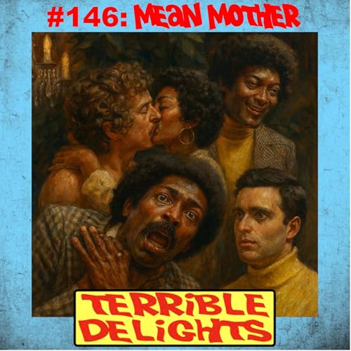 Terrible Delights#146: Mean Mother