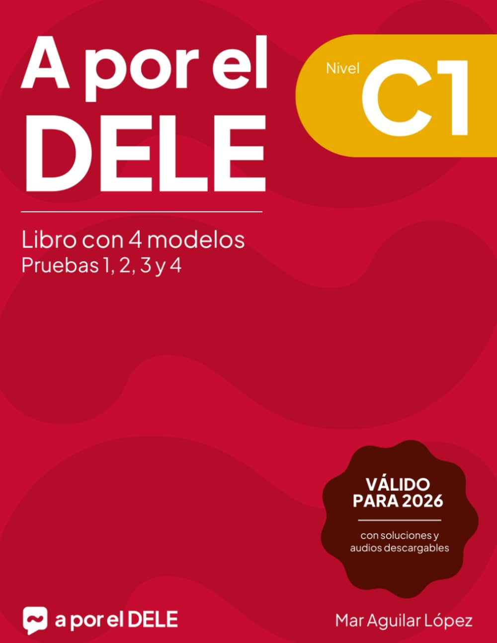 A por el DELE C1: Libro con 4 modelos (Examen de español DELE)