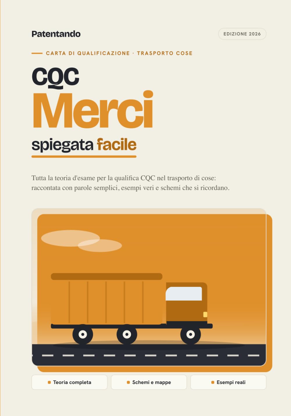 CQC Merci spiegata facile: Teoria d'esame completa per la Carta di Qualificazione del Conducente nel trasporto di cose. Parole semplici, esempi reali e schemi che si ricordano. Edizione 2026.