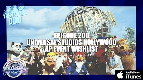 EPISODE 200 - UNIVERSAL STUDIOS HOLLYWOOD AP EVENT WISHLIST