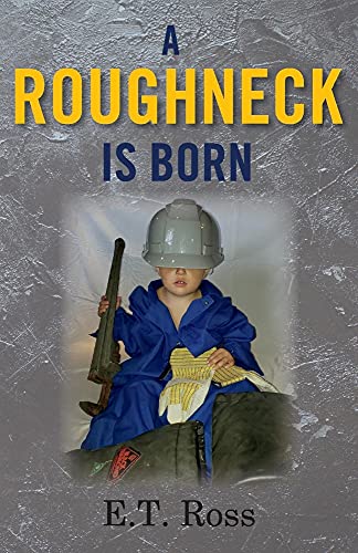 A Roughneck Is Born view 2