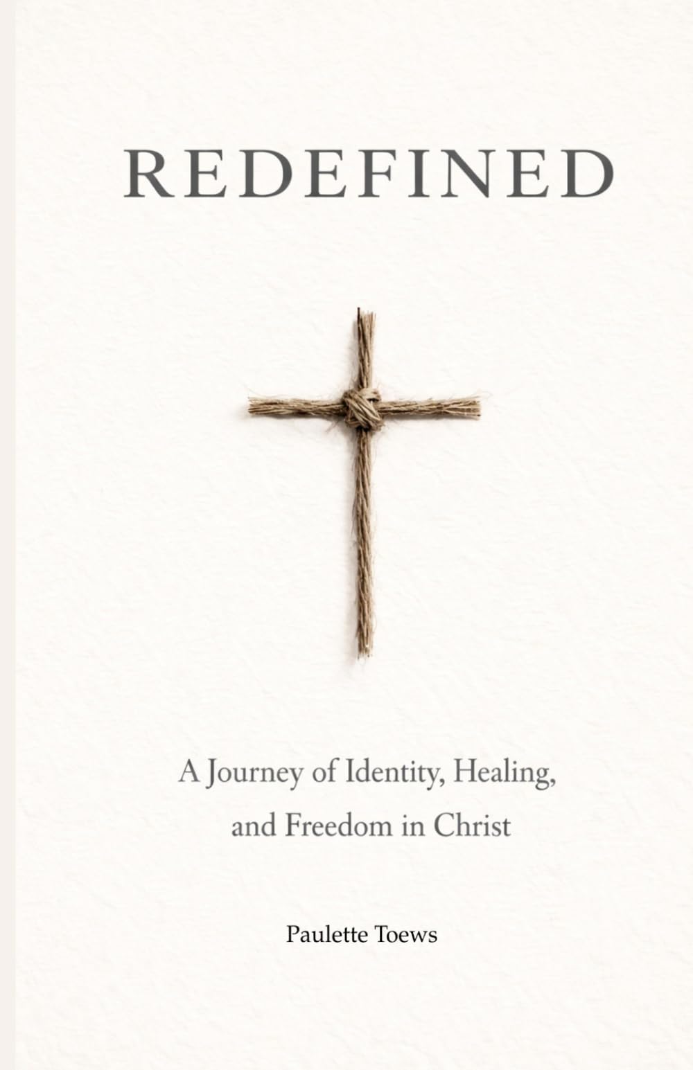 REDEFINED: A Journey of Identity, Healing, and Freedom in Christ
