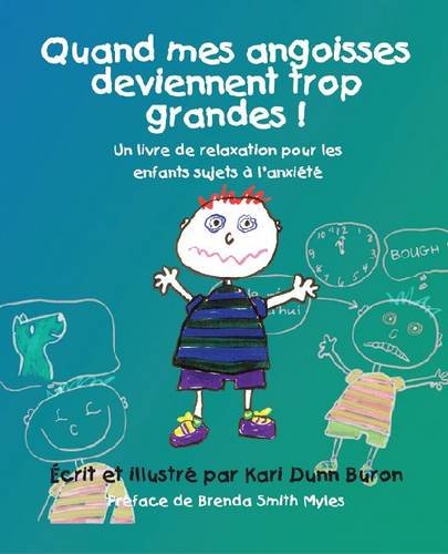 Quand Mes Angoisses Deviennent Trop Grandes!: Un Livre de Relaxation Pour Les Enfants Sujets A L'Anxiete Quand Mes Angoisses Deviennent Trop Grandes!: Un Livre de Relaxation Pour Les Enfants Sujets A L'Anxiete