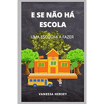 Capa do livro E Se Não Há Escola: Uma Escolha a Fazer