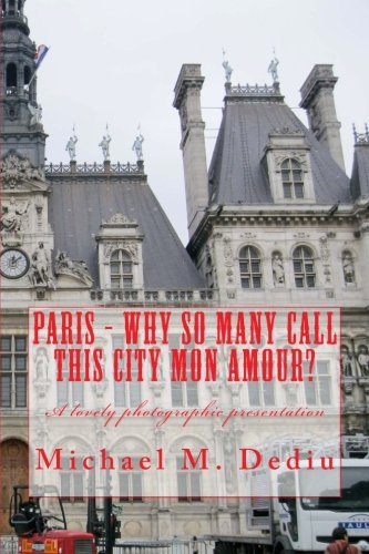 Paris - Why So Many Call This City Mon Amour?: A lovely photographic presentation