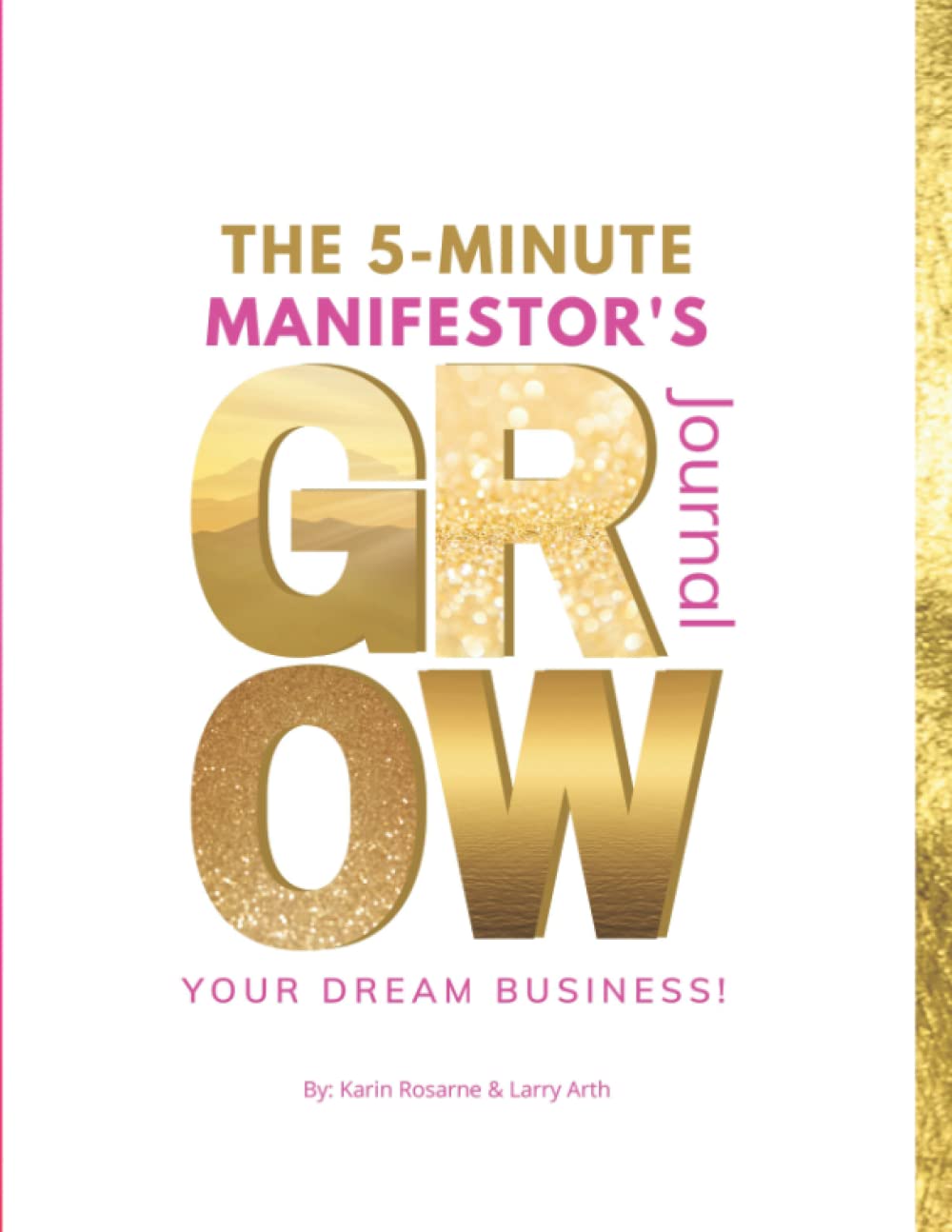Independently published 5-Minute Manifestor’s Journal to GROW Your Dream Business: Guided journal applying the 4 keys to effective manifestation in life and business, powered by the Law of Attraction.