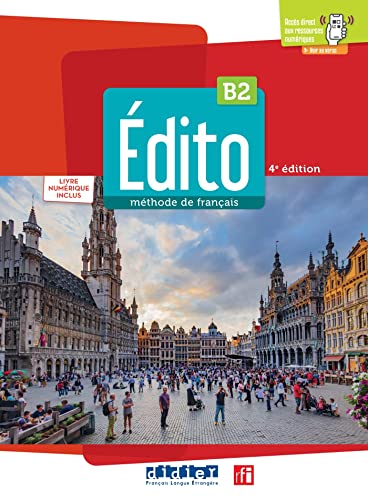 Edito. Méthode de Français. Niveau B2. Livre, Code numérique. Per le Scuole superiori. Con didierfle.app: Livre élève + livre numérique inclus