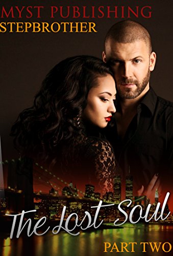 Collection The Lost Soul Part Two Romance Stepbrother Pregnancy Bad Boy Taboo Romance Contemporary Forbidden Bbw Alpha New Adult Book 2 Ebook Step Publishing Amazon In Kindle Store