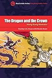 The Dragon and the Crown: Hong Kong Memoirs (Royal Asiatic Society Hong Kong Studies Series)