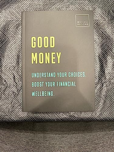 Good Money Understanding your choices. Boost your financial wellbeing.